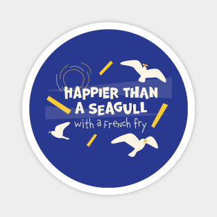 Happier than a seagull Magnet